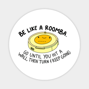 Be like a roomba (yellow) Magnet